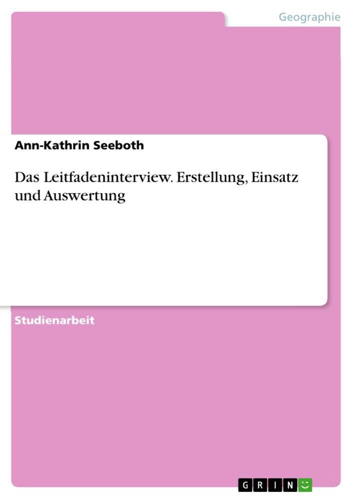 Cover: 9783668022164 | Das Leitfadeninterview. Erstellung, Einsatz und Auswertung | Seeboth