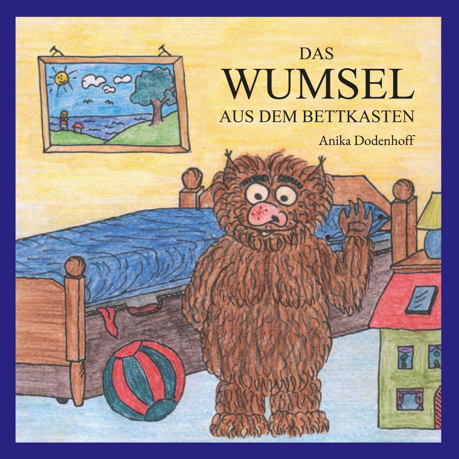 Cover: 9783756887293 | Das Wumsel aus dem Bettkasten | Anika Dodenhoff | Buch | 26 S. | 2022