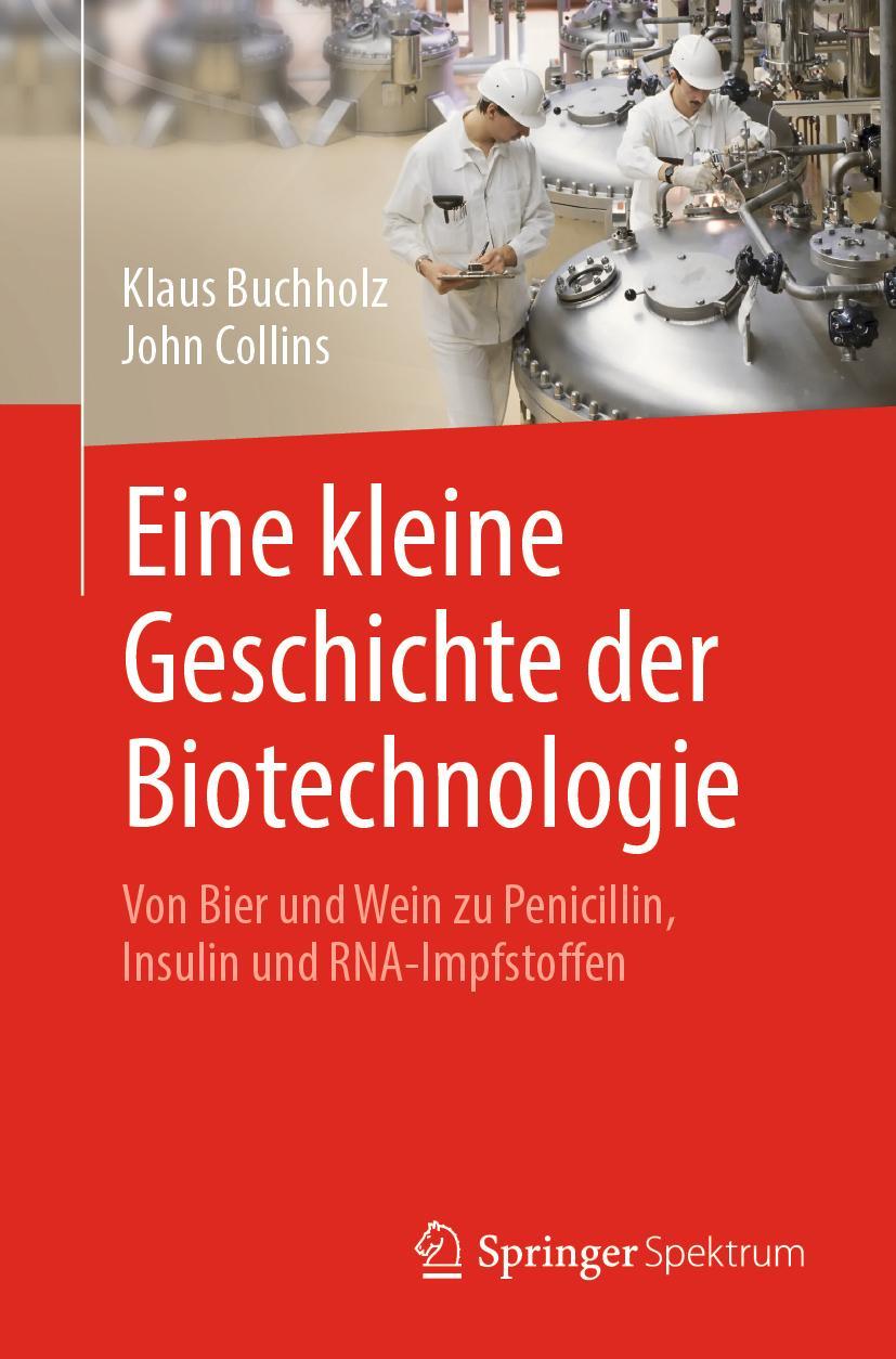 Cover: 9783662639870 | Eine kleine Geschichte der Biotechnologie | John Collins (u. a.)