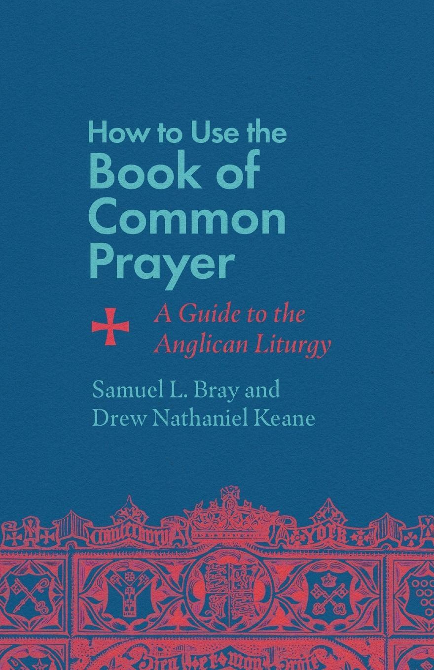 Cover: 9781514007471 | How to Use the Book of Common Prayer | A Guide to the Anglican Liturgy