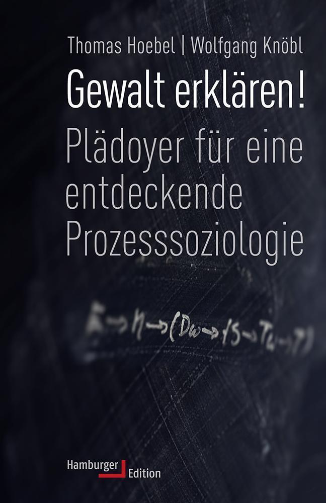 Cover: 9783868543353 | Gewalt erklären! | Plädoyer für eine entdeckende Prozesssoziologie