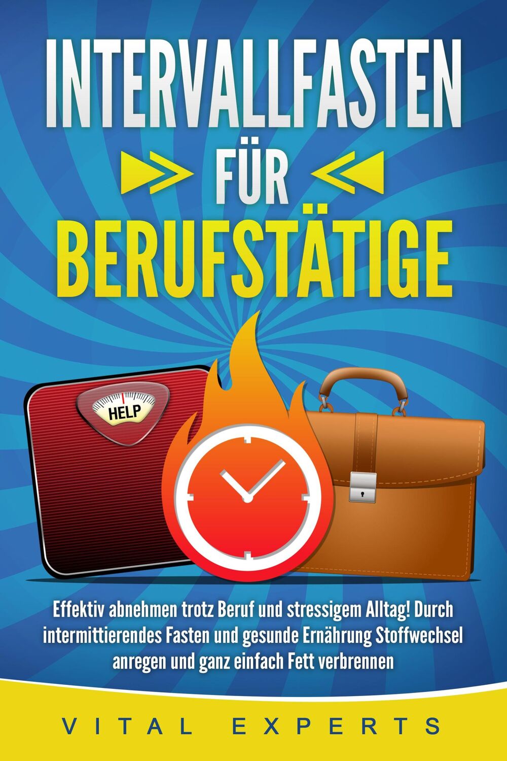 Cover: 9783989371187 | INTERVALLFASTEN FÜR BERUFSTÄTIGE: Effektiv abnehmen trotz Beruf und...