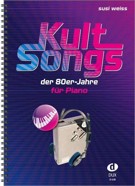 Cover: 9783868493238 | Kultsongs der 80er-Jahre | für Piano | Susi Weiss | Broschüre | 118 S.