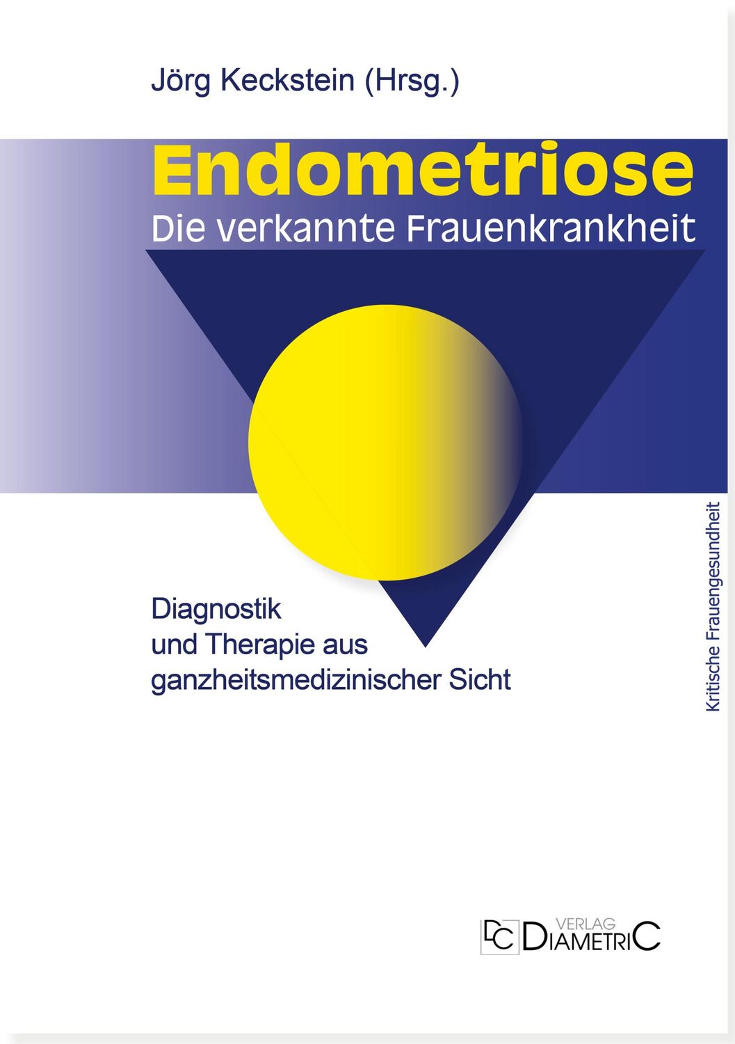 Cover: 9783938580738 | Endometriose - Die verkannte Frauenkrankheit | Jörg Keckstein | Buch