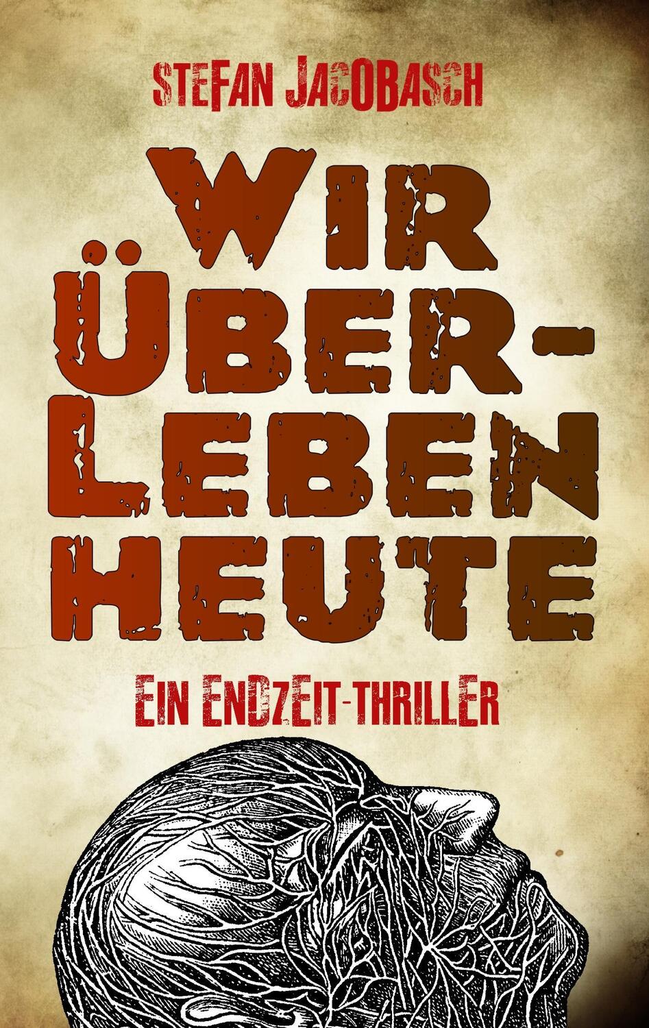 Cover: 9783734784729 | Wir überleben heute | Ein Endzeit-Thriller | Stefan Jacobasch | Buch