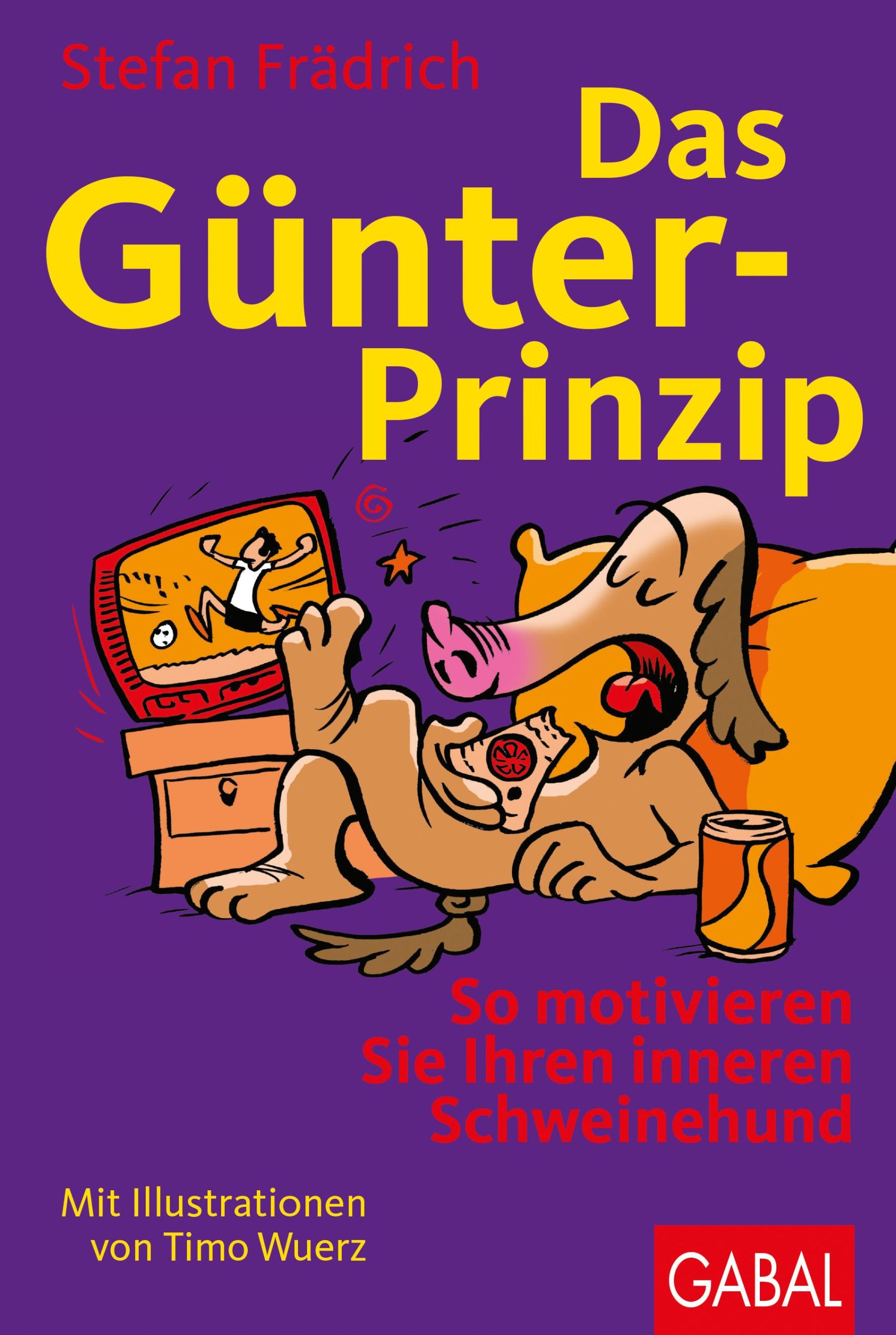 Cover: 9783869361697 | Das Günter-Prinzip | So motivieren Sie Ihren inneren Schweinehund