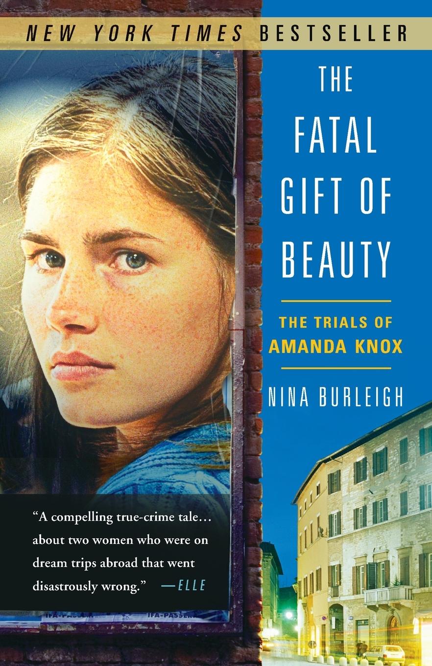 Cover: 9780307588593 | The Fatal Gift of Beauty | The Trials of Amanda Knox | Nina Burleigh