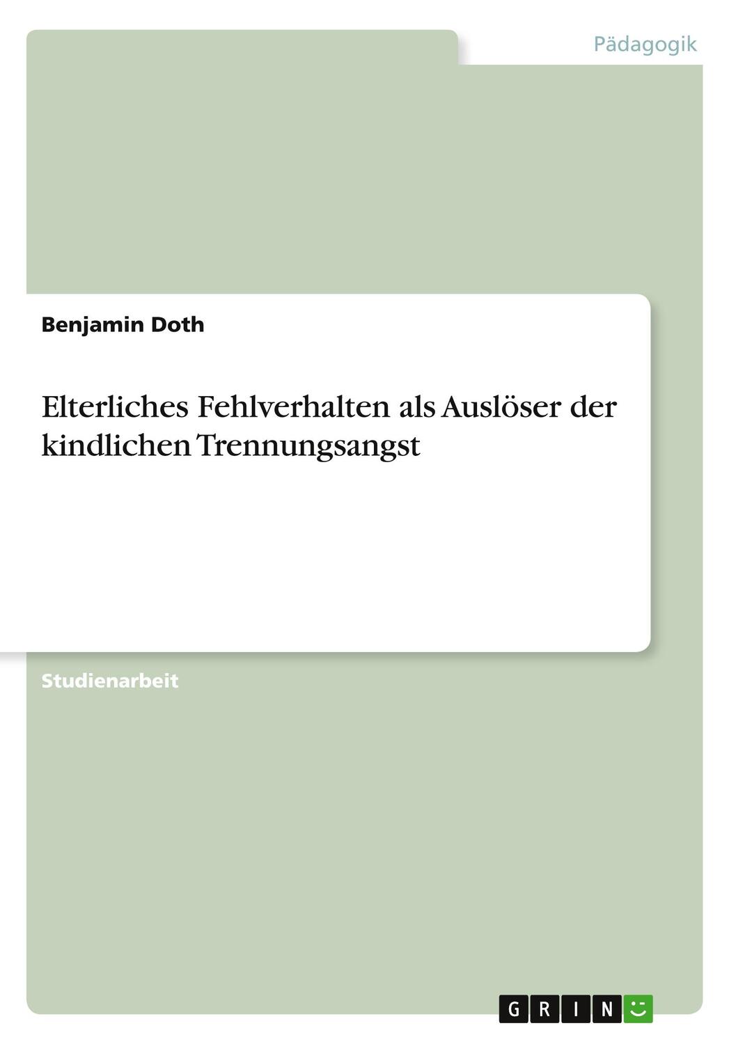 Cover: 9783640988112 | Elterliches Fehlverhalten als Auslöser der kindlichen Trennungsangst