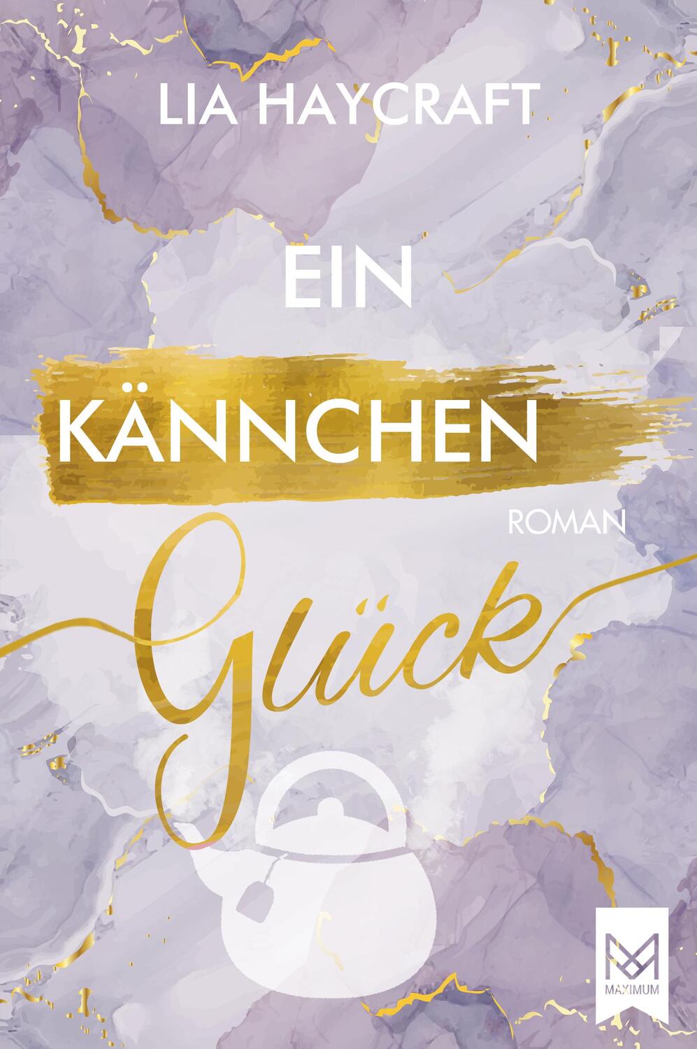 Cover: 9783948346492 | Ein Kännchen Glück | Liebesroman | Lia Haycraft | Buch | 342 S. | 2023