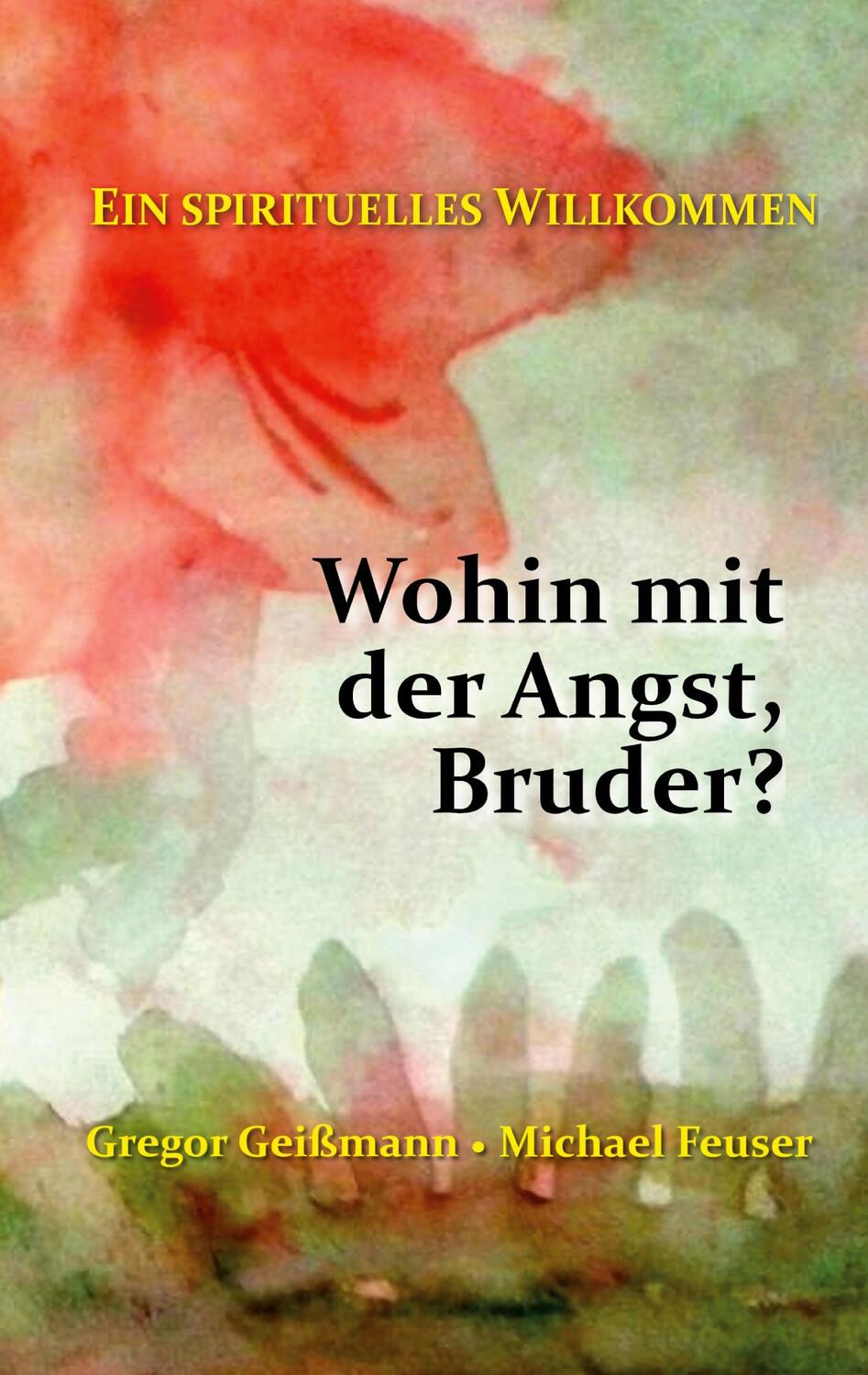 Cover: 9783754373002 | Wohin mit der Angst, Bruder? | Ein spirituelles Willkommen | Buch