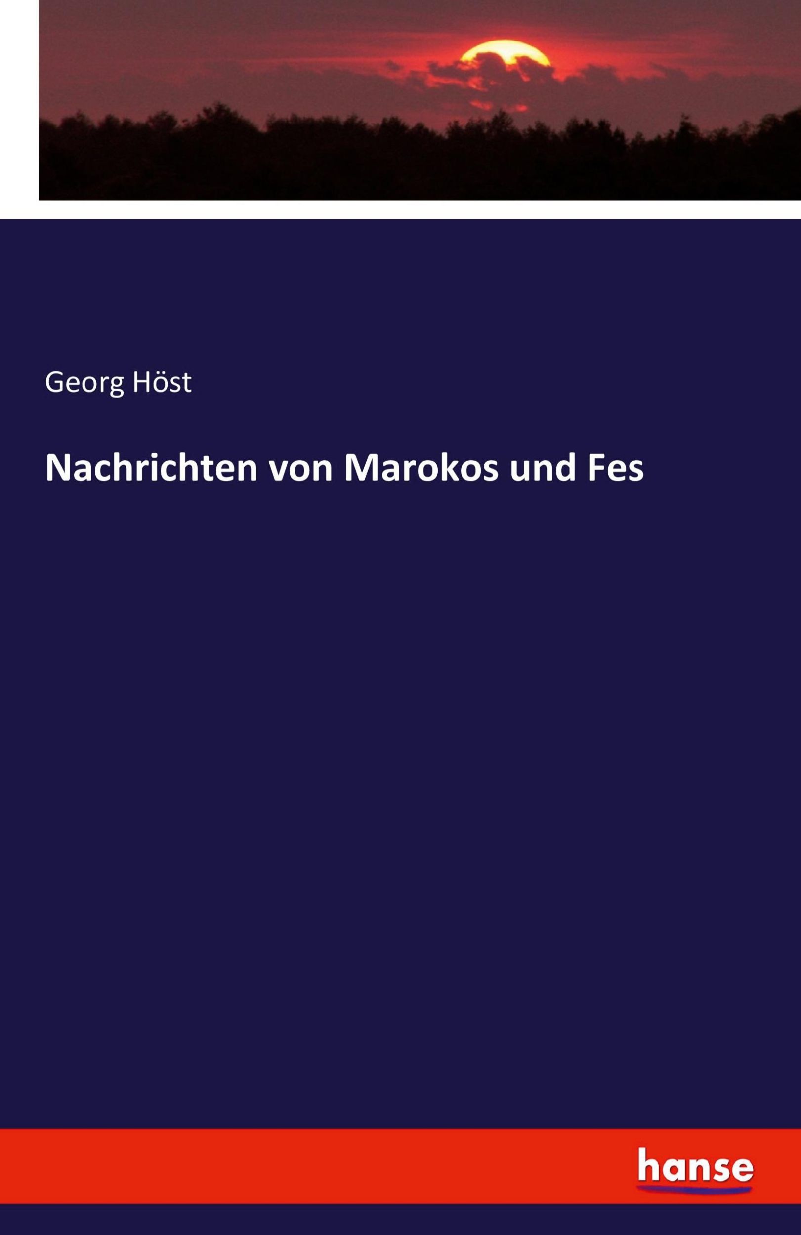 Cover: 9783742804075 | Nachrichten von Marokos und Fes | Georg Höst | Taschenbuch | Paperback