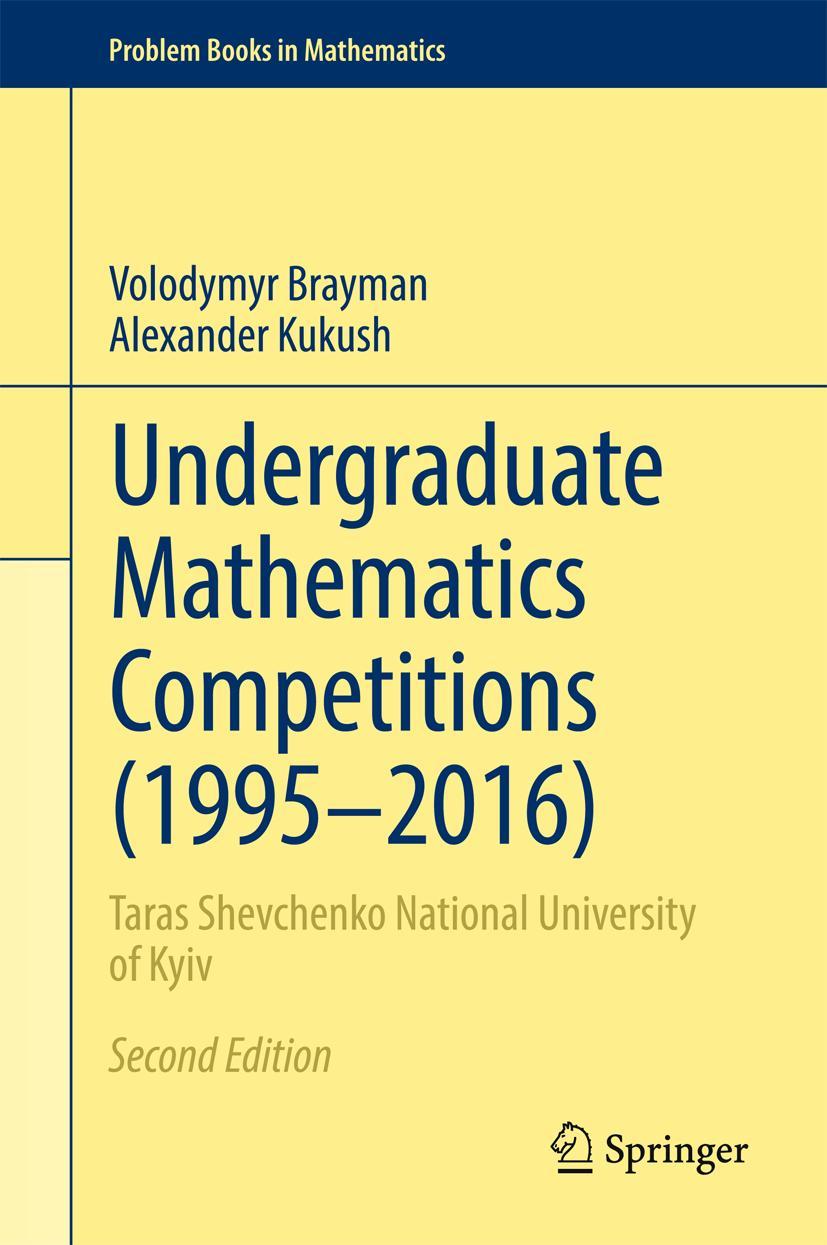 Cover: 9783319586724 | Undergraduate Mathematics Competitions (1995¿2016) | Kukush (u. a.)