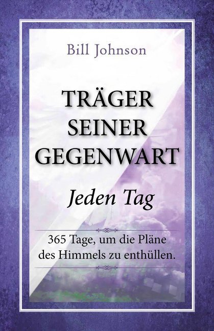 Cover: 9783944794815 | Träger seiner Gegenwart - Jeden Tag | Bill Johnson | Taschenbuch