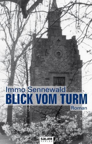 Cover: 9783939611851 | Blick vom Turm | Roman | Immo Sennewald | Taschenbuch | 420 S. | 2013