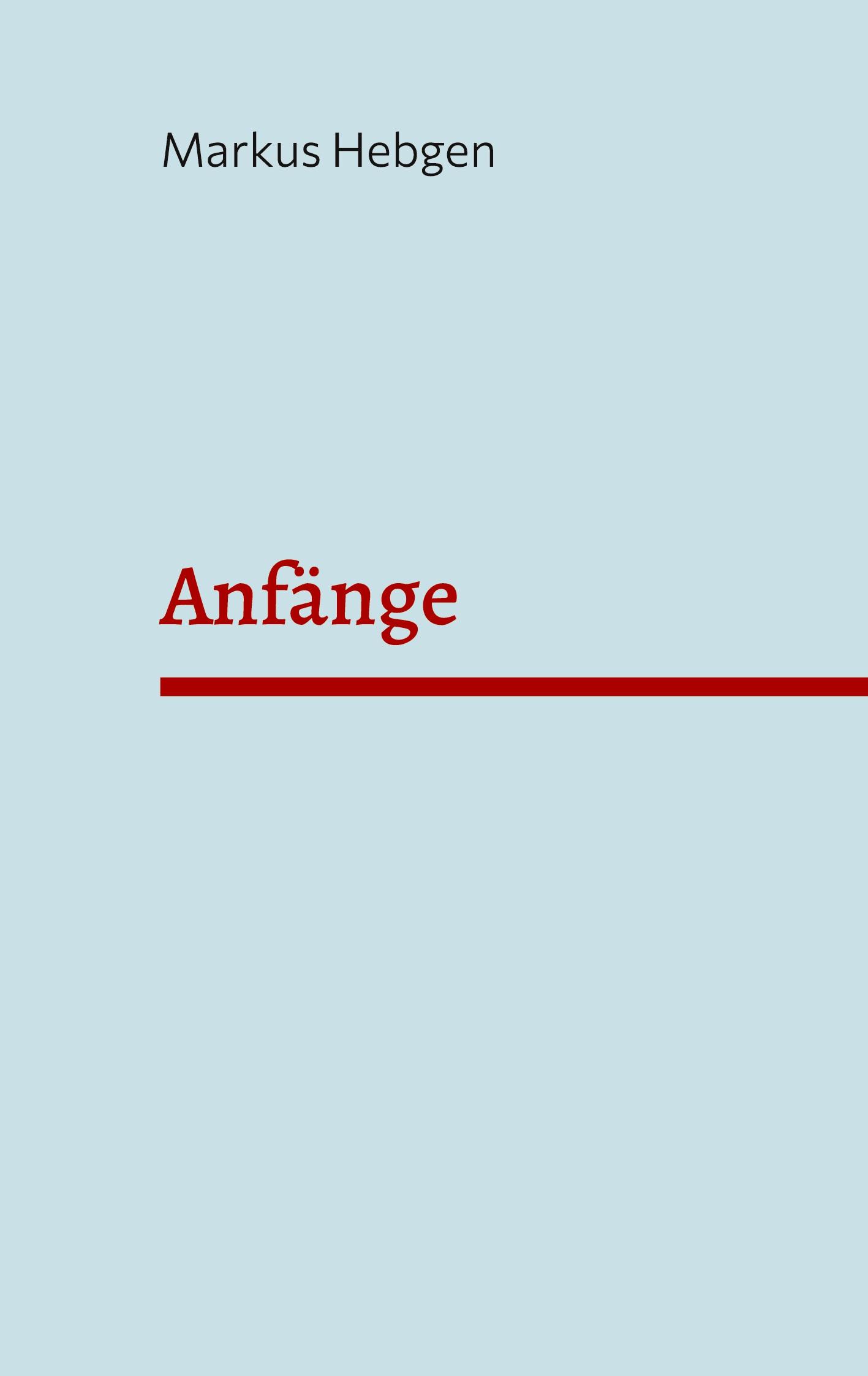 Cover: 9783769321517 | Anfänge | Markus Hebgen | Buch | 82 S. | Deutsch | 2024