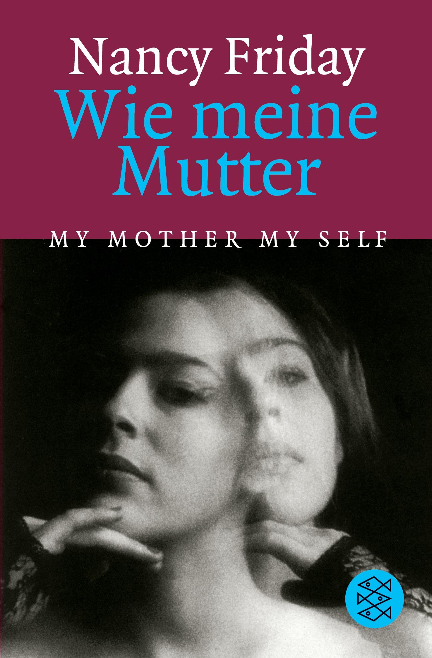 Cover: 9783596237265 | Wie meine Mutter My Mother My Self | Nancy Friday | Taschenbuch | 1982