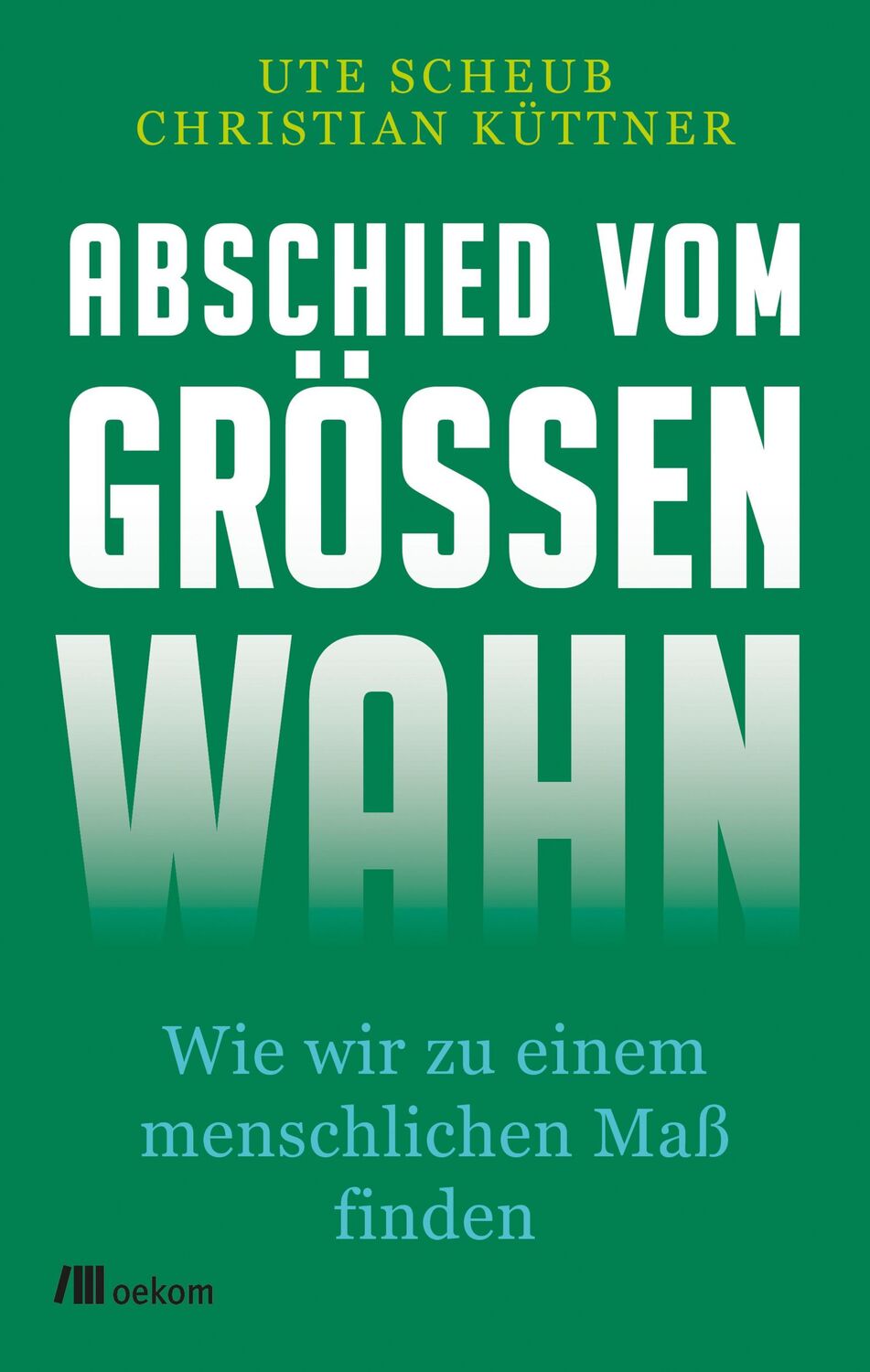 Cover: 9783962382056 | Abschied vom Größenwahn | Wie wir zu einem menschlichen Maß finden