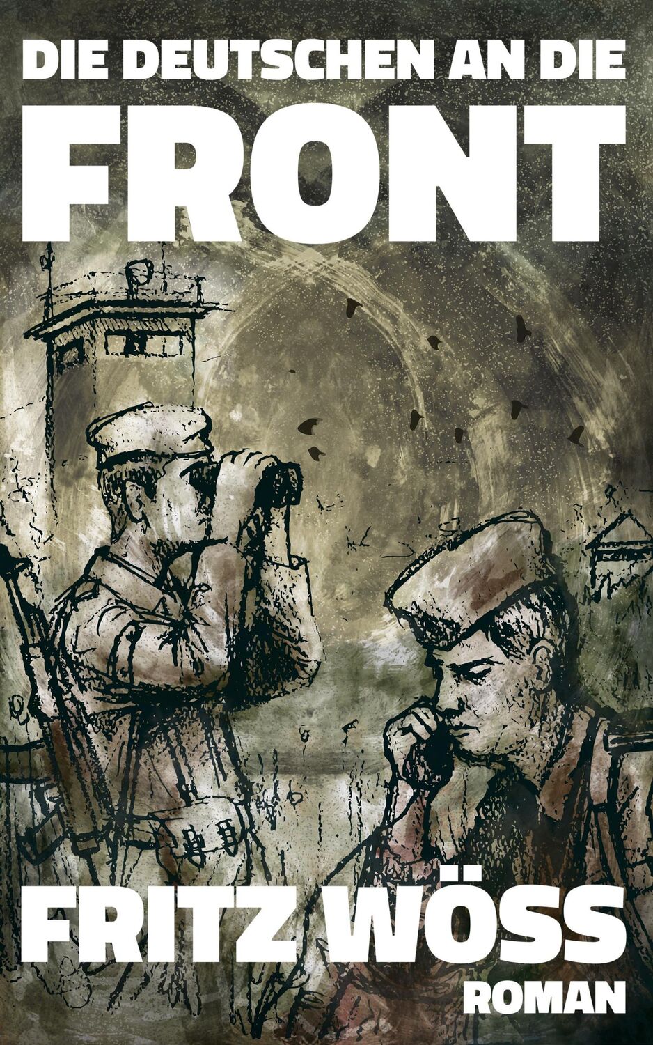 Cover: 9783963570070 | Die Deutschen an die Front | Fritz Wöss | Buch | 448 S. | Deutsch