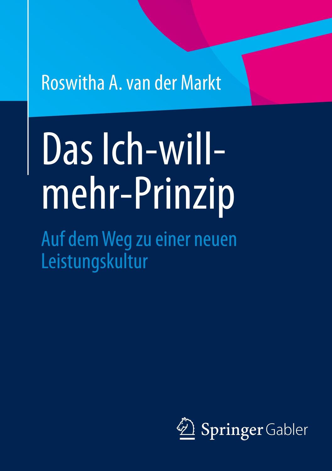 Cover: 9783834944733 | Das Ich-will-mehr-Prinzip | Auf dem Weg zu einer neuen Leistungskultur