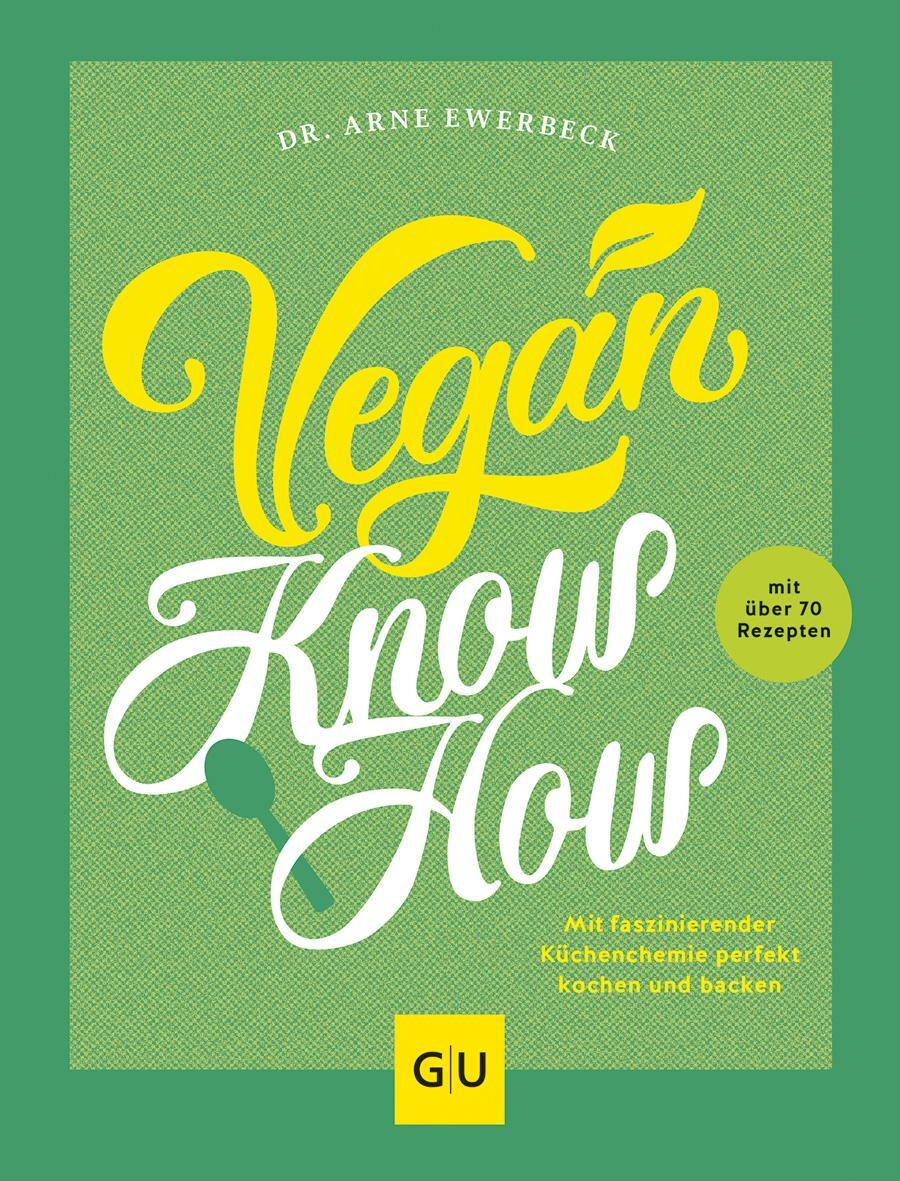 Cover: 9783833884207 | Vegan Know-how | Arne Ewerbeck | Buch | GU Themenkochbuch | 224 S.