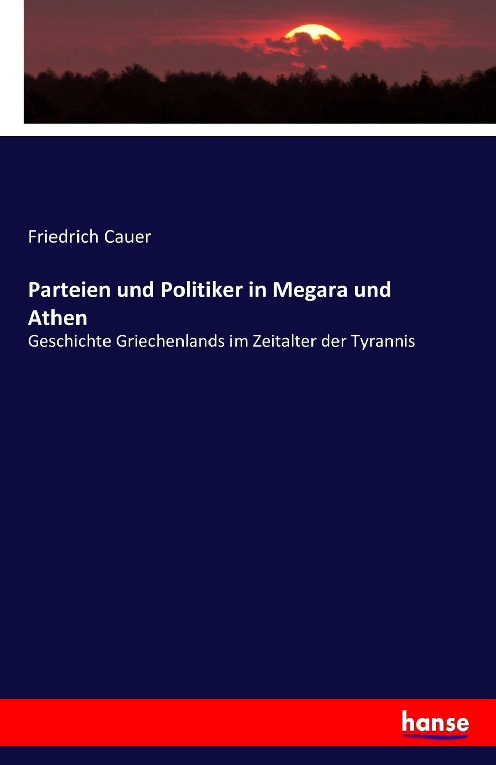 Cover: 9783742853042 | Parteien und Politiker in Megara und Athen | Friedrich Cauer | Buch