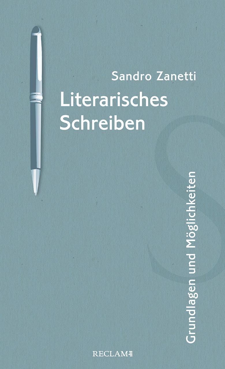 Cover: 9783150113516 | Literarisches Schreiben | Grundlagen und Möglichkeiten | Zanetti