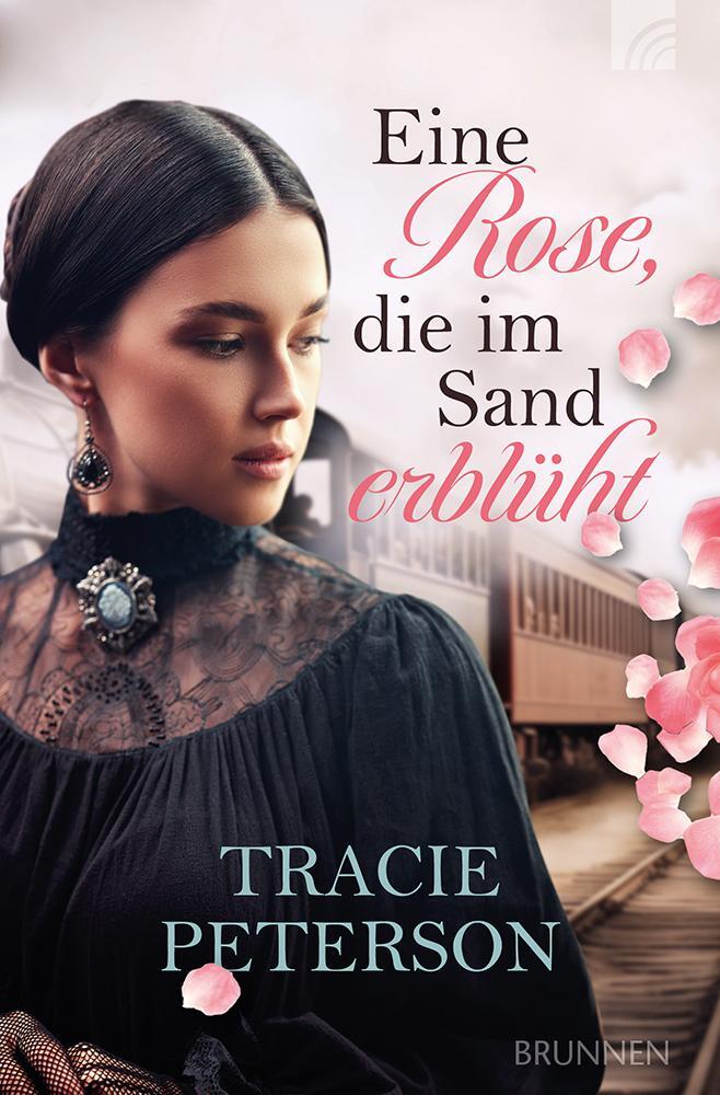 Cover: 9783765521706 | Eine Rose, die im Sand erblüht | Tracie Peterson | Taschenbuch | 2024