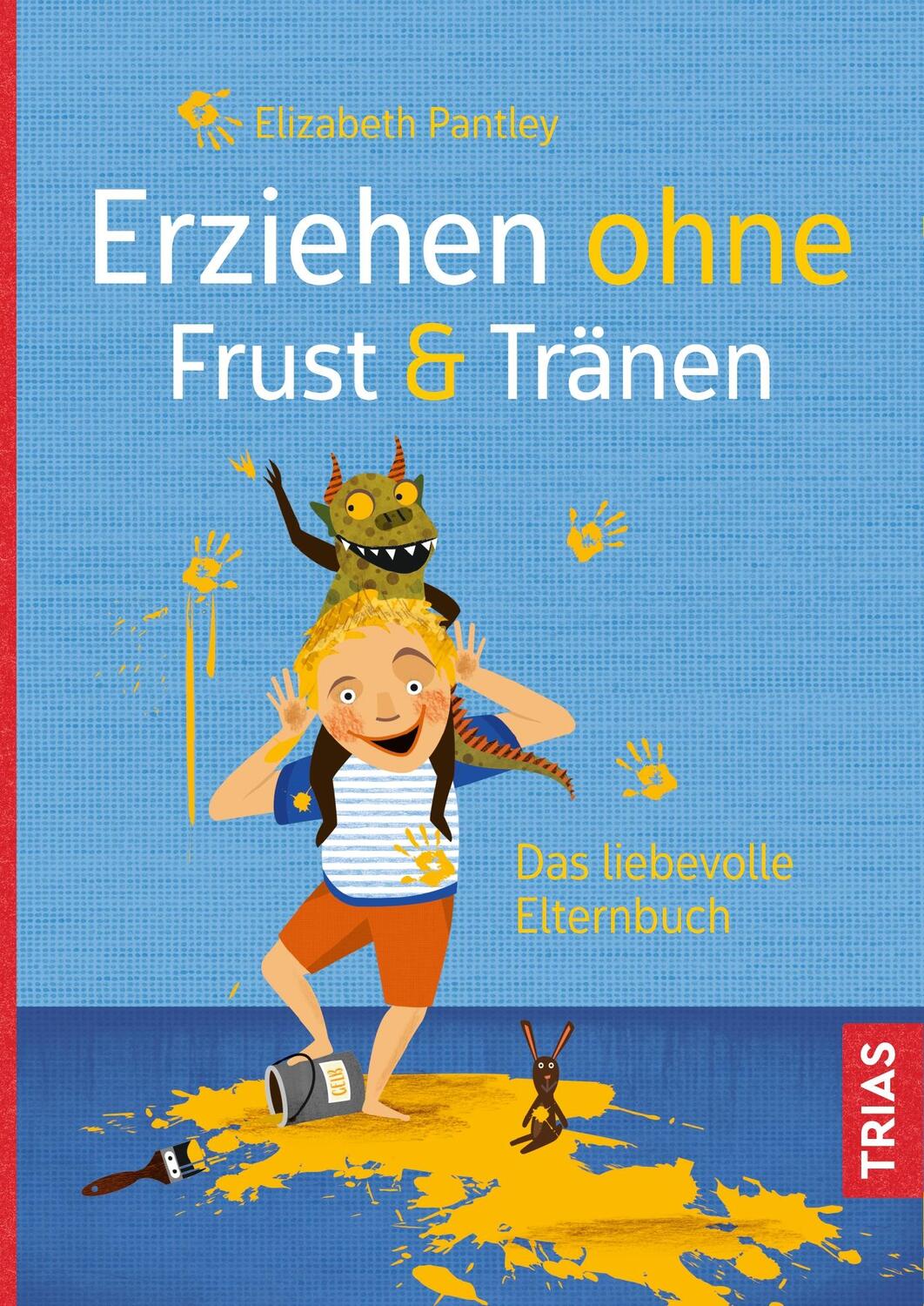 Cover: 9783432106991 | Erziehen ohne Frust & Tränen | Das liebevolle Elternbuch | Pantley