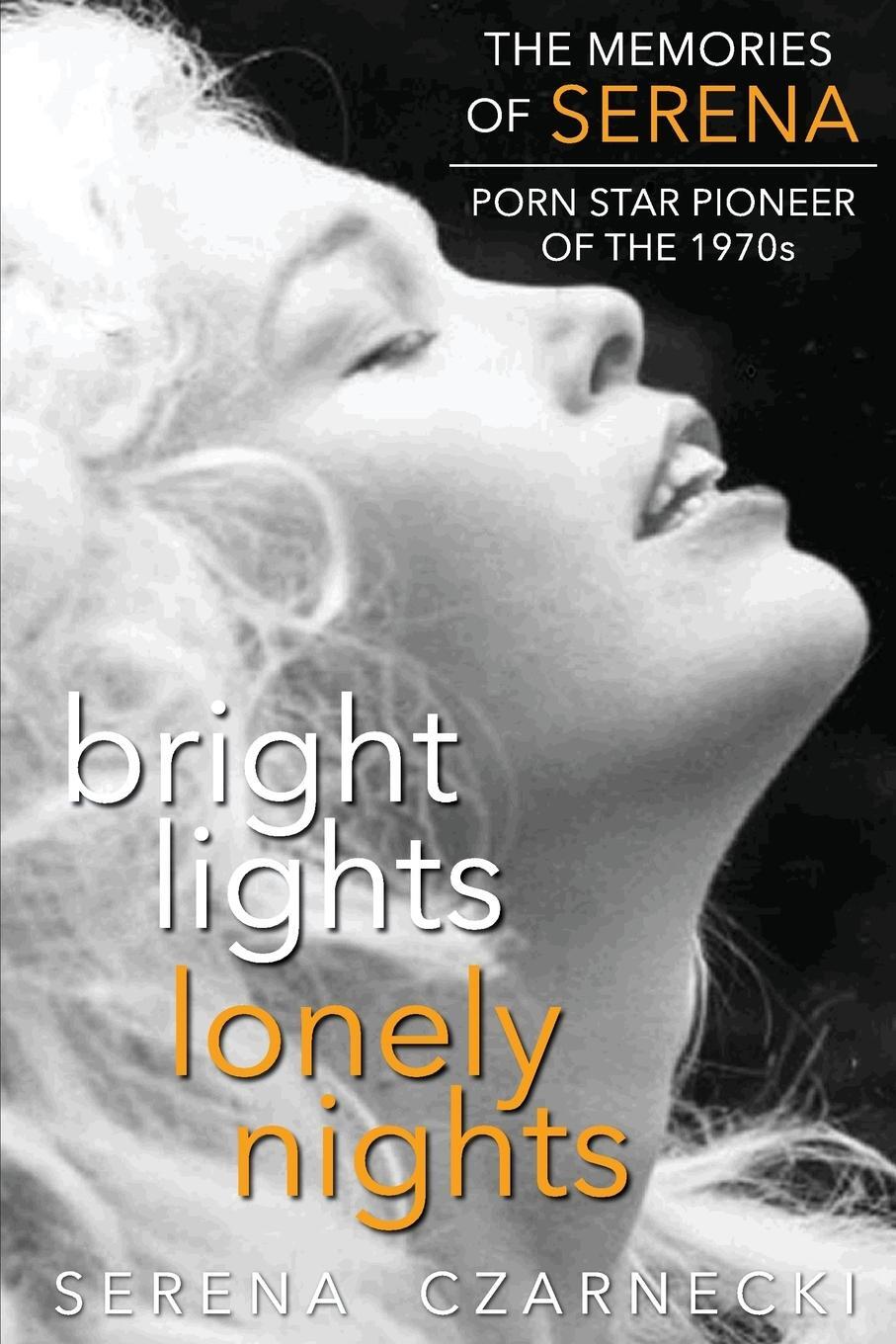 Cover: 9781593935979 | Bright Lights, Lonely Nights - The Memories of Serena, Porn Star...