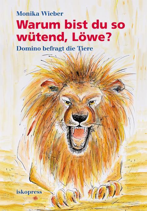 Cover: 9783894033439 | Warum bist du so wütend, Löwe? | Domino befragt die Tiere | Wieber