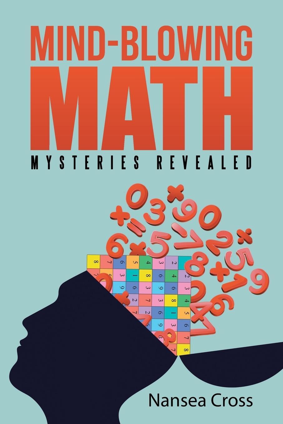 Cover: 9781491762134 | Mind-Blowing Math | Mysteries Revealed | Nansea Cross | Taschenbuch