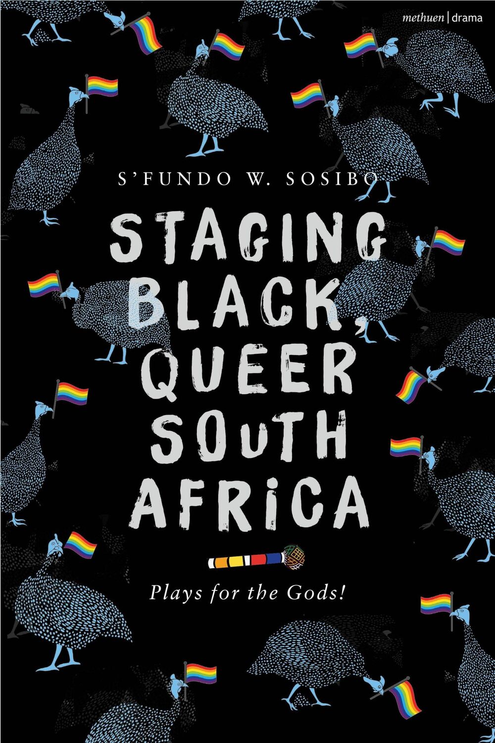 Cover: 9781350460041 | Staging Black, Queer South Africa | Plays for the Gods! | Sosibo