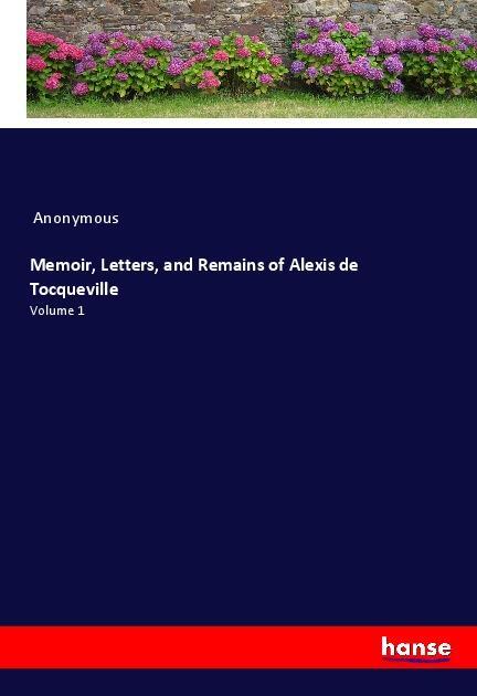 Cover: 9783348038768 | Memoir, Letters, and Remains of Alexis de Tocqueville | Volume 1