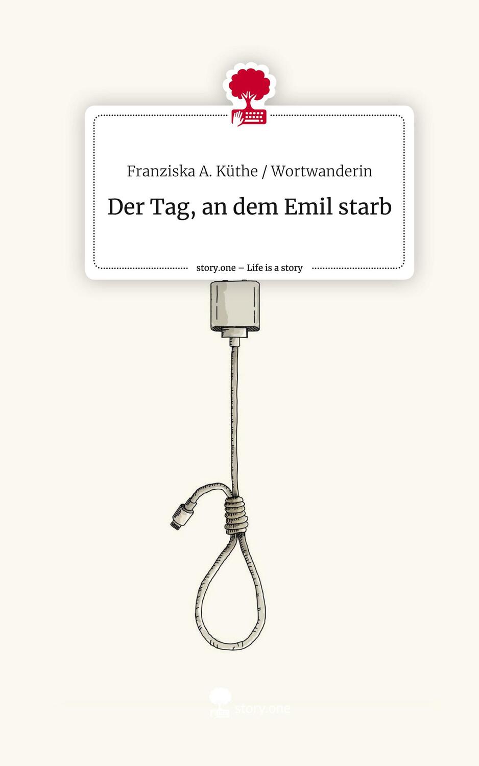 Cover: 9783711547545 | Der Tag, an dem Emil starb. Life is a Story - story.one | Wortwanderin