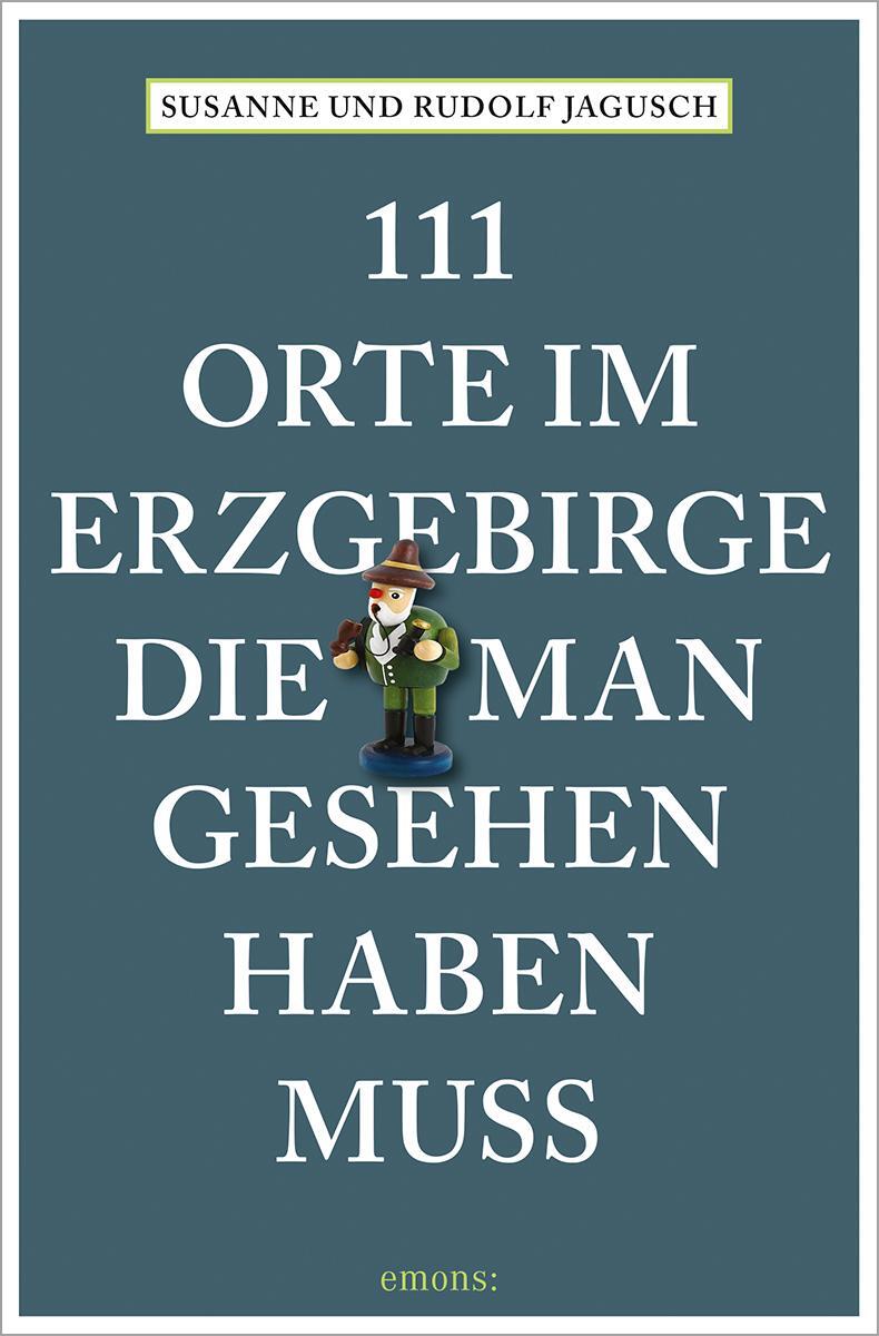 Cover: 9783740814069 | 111 Orte im Erzgebirge, die man gesehen haben muss | Reiseführer