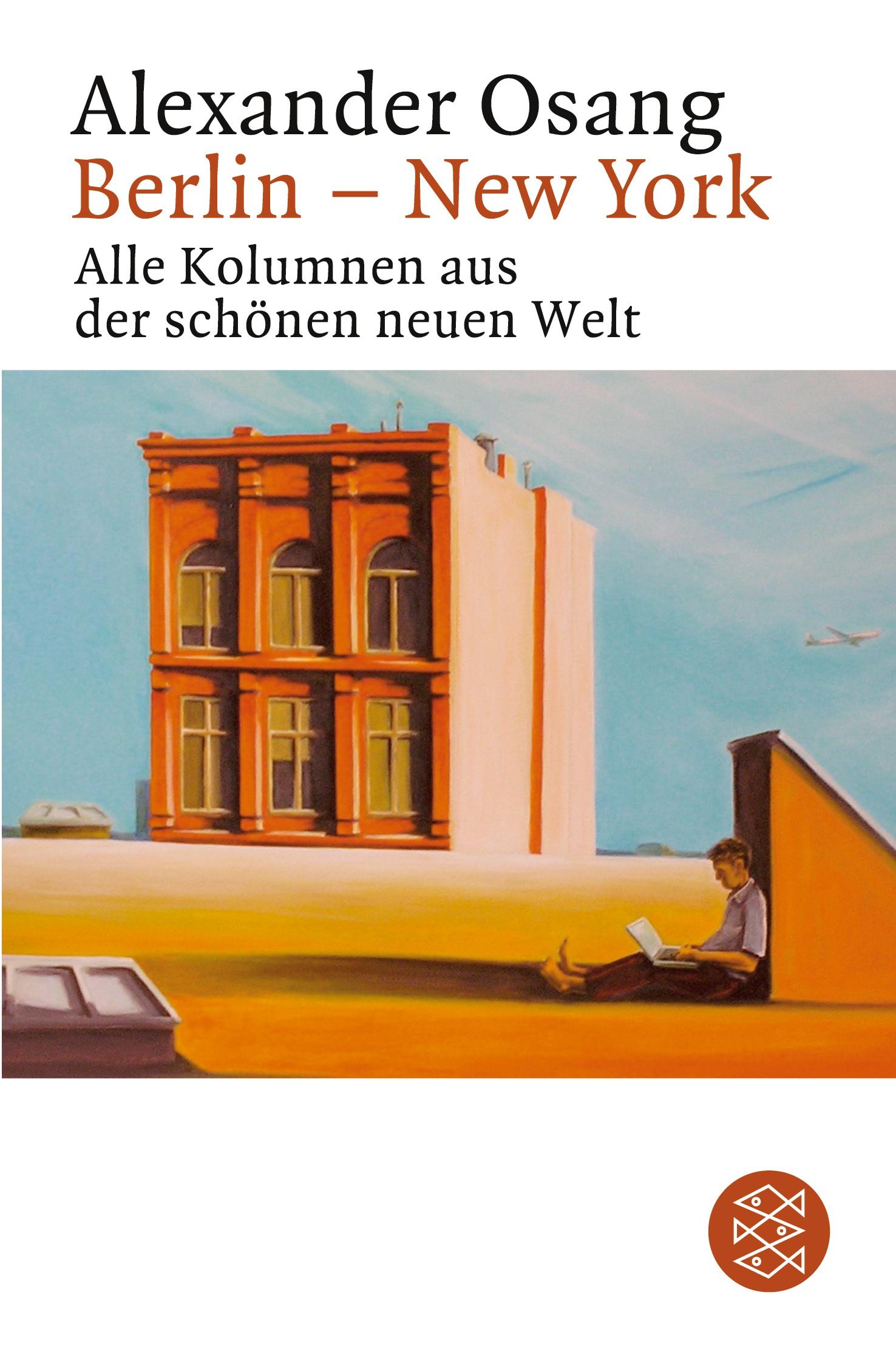 Cover: 9783596171026 | Berlin - New York | Alle Kolumnen aus der schönen neuen Welt | Osang