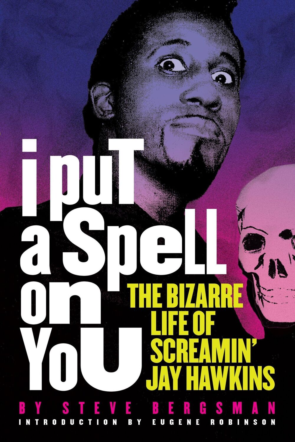 Cover: 9781627310758 | I Put a Spell on You | The Bizarre Life of Screamin' Jay Hawkins