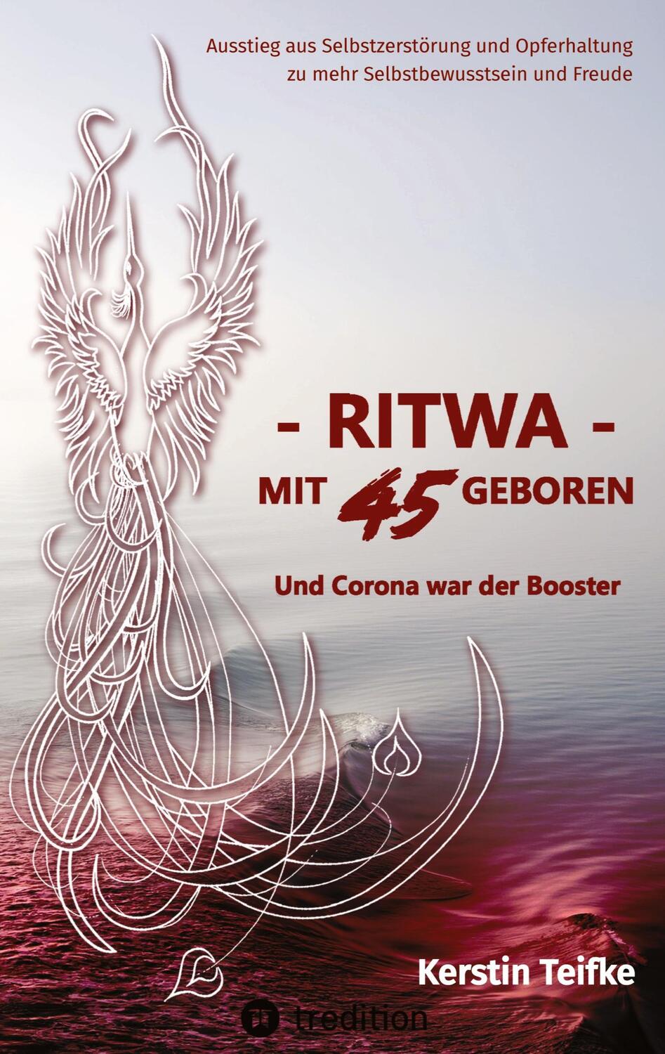 Cover: 9783347636859 | ¿ RITWA ¿ mit 45 geboren | Und Corona war der Booster | Kerstin Teifke