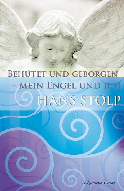 Cover: 9783894274863 | Behütet und geborgen - mein Engel und ich | Hans Stolp | Taschenbuch