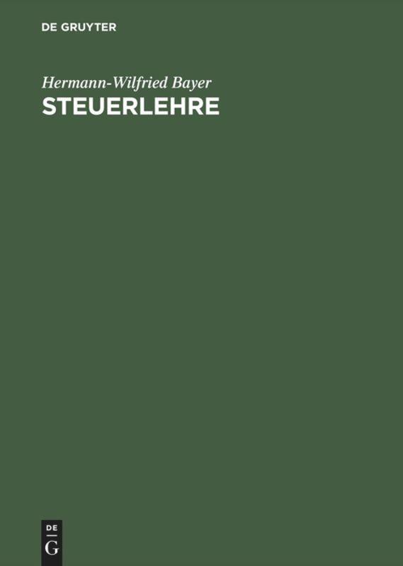 Cover: 9783110045680 | Steuerlehre | Steuerverfassung - Steuergesetz - Steuergericht | Bayer