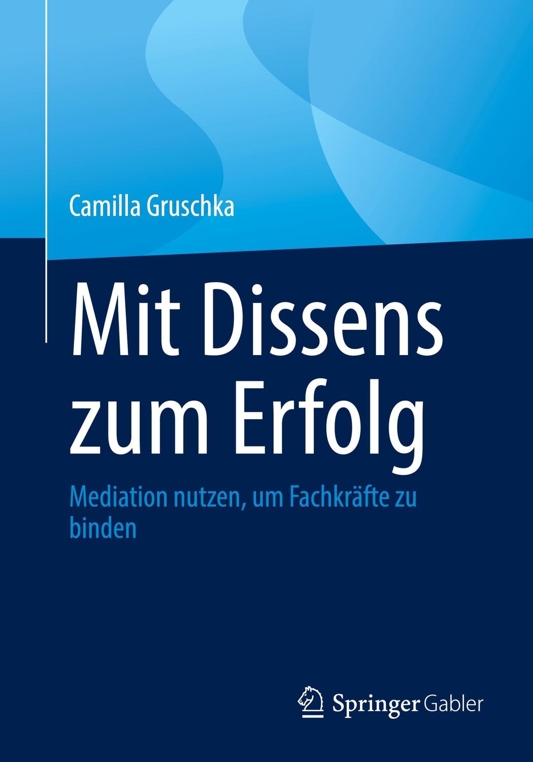 Cover: 9783662692004 | Mit Dissens zum Erfolg | Mediation nutzen, um Fachkräfte zu binden