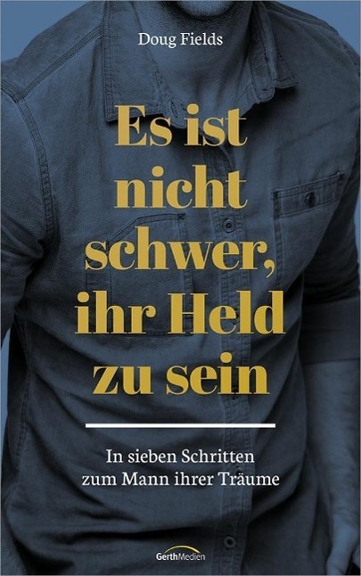 Cover: 9783957340719 | Es ist nicht schwer, ihr Held zu sein | Doug Fields | Taschenbuch