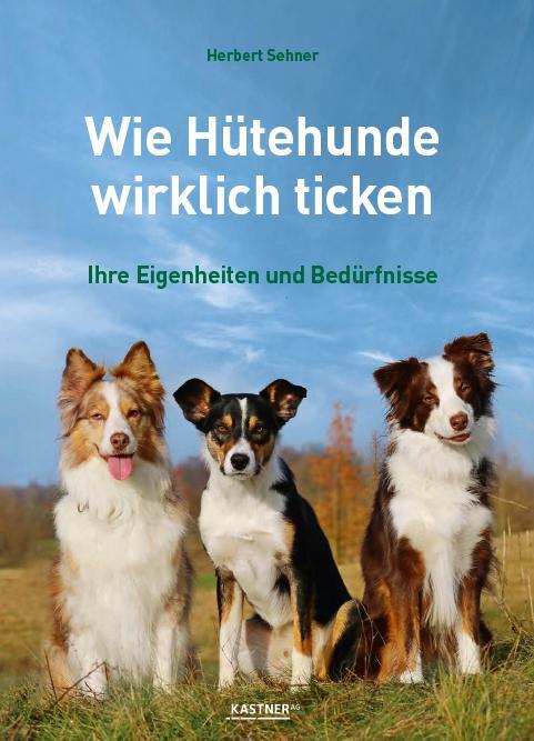 Cover: 9783945296974 | Wie Hütehunde wirklich ticken | Ihre Eigenheiten und Bedürfnisse