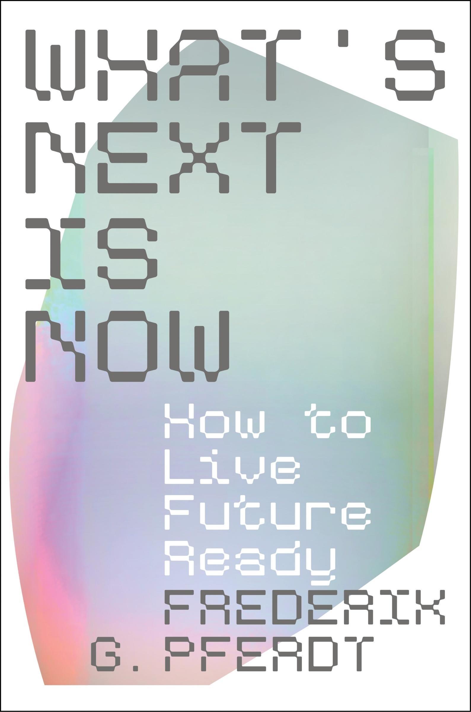 Cover: 9780063294868 | What's Next Is Now | How to Live Future Ready | Frederik Pferdt | Buch