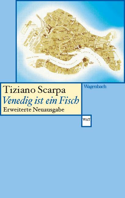 Cover: 9783803128713 | Venedig ist ein Fisch | Erweiterte Neuausgabe | Tiziano Scarpa | Buch