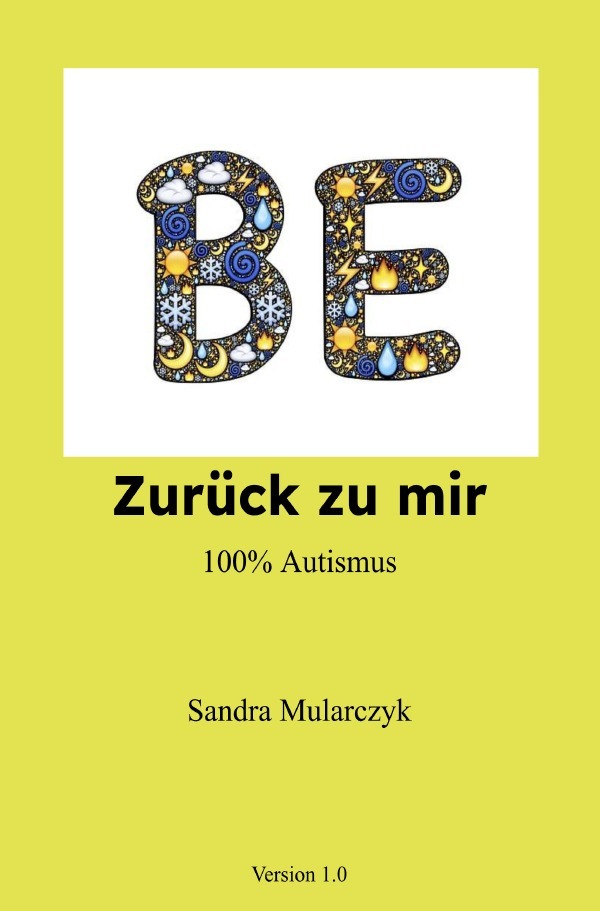 Cover: 9783759829603 | Zurück zu mir 100% Autismus | Version 1.0. DE | Sandra Mularczyk