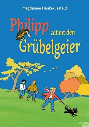 Cover: 9783950176568 | Philipp zähmt den Grübelgeier | Magdalene Hanke-Basfeld | Buch | 2015