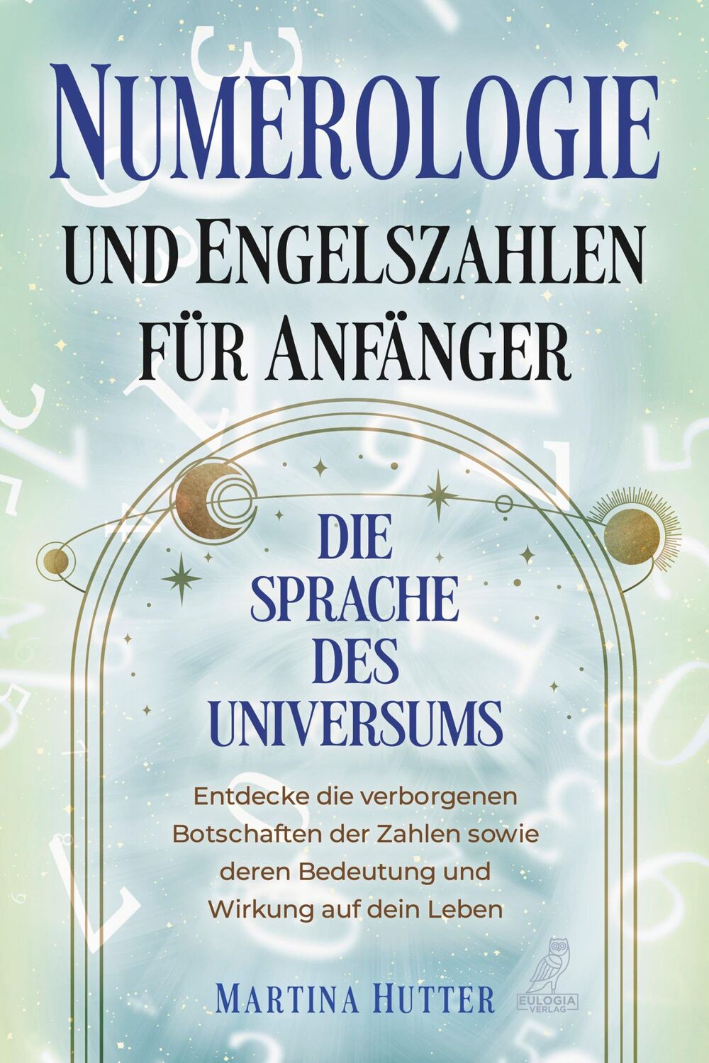 Cover: 9783969673232 | Numerologie und Engelszahlen für Anfänger | Martina Hutter | Buch