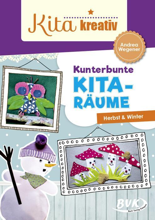 Cover: 9783867408707 | Kita kreativ - Kunterbunte Kita-Räume | Herbst &amp; Winter | Wegener