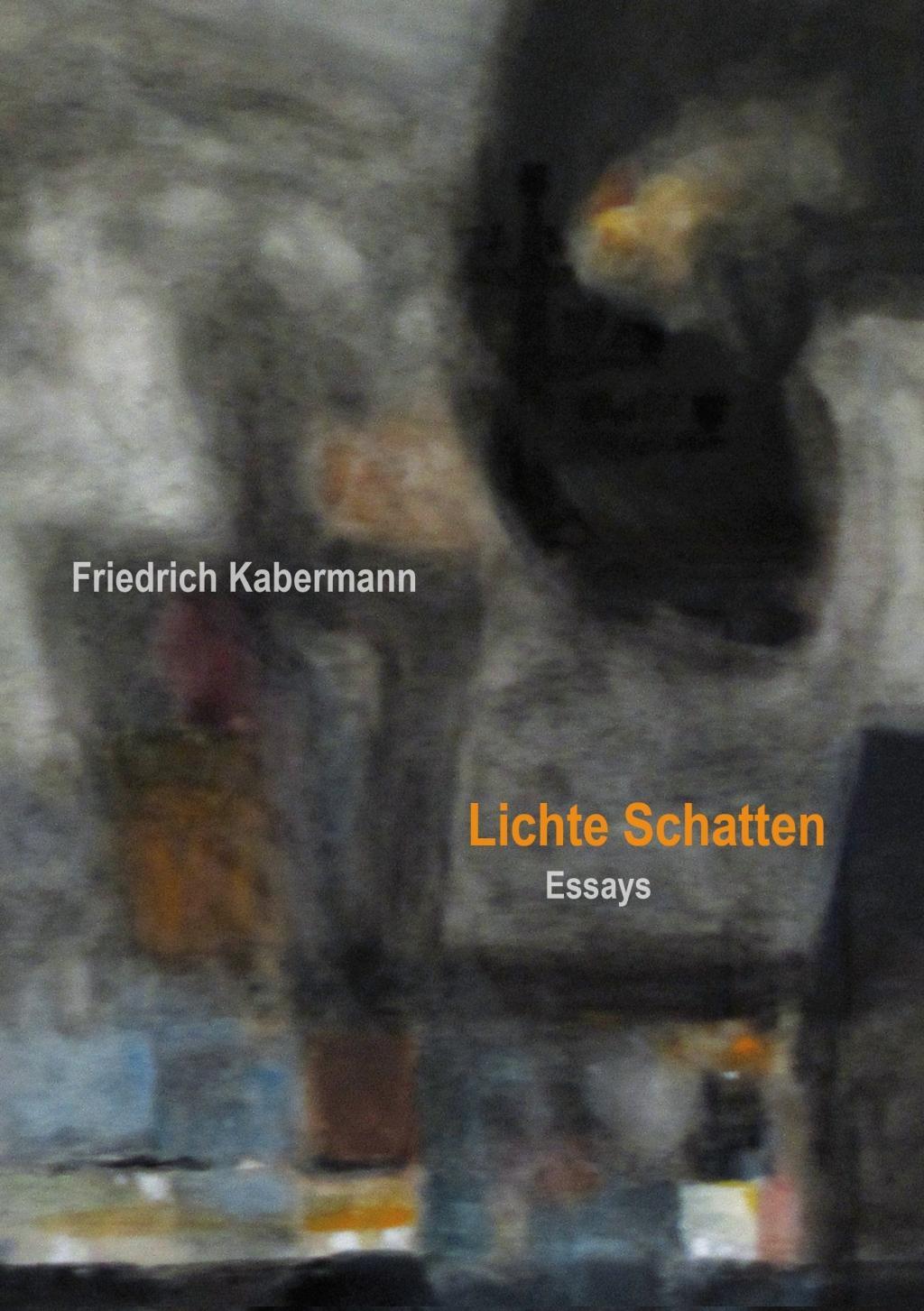 Cover: 9783738602975 | Lichte Schatten | Essays | Friedrich Kabermann | Taschenbuch | 292 S.